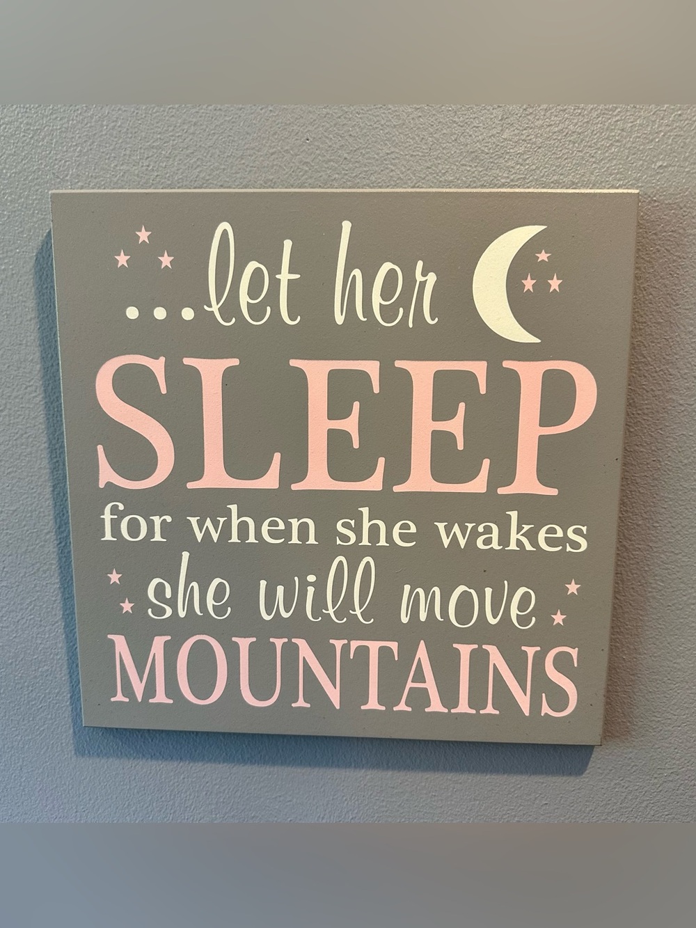 Let Her Sleep For When She Wakes She Will Move Mountains Sign in Grey/Pink/White